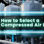 How to Select a Compressed Air Dryer